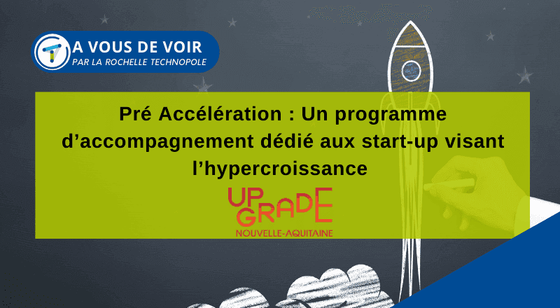A VOUS DE VOIR | PRE ACC : Un programme d’accompagnement dédié aux start-up visant l’hypercroissance