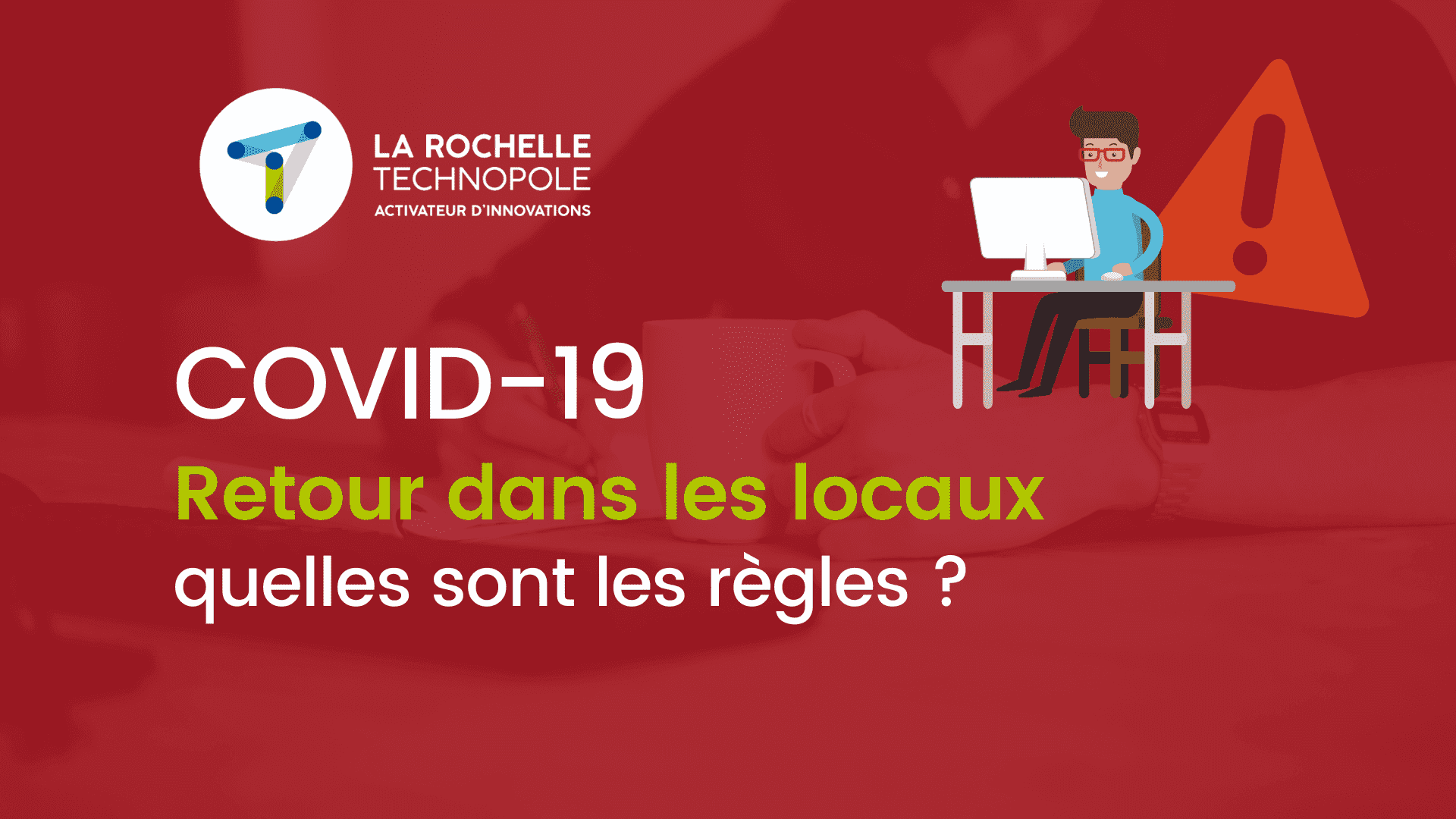 COVID-19 : Retour dans les locaux, quelles sont les règles ?